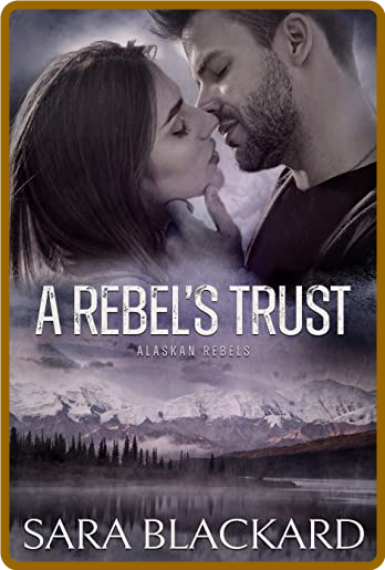 A Rebel's Trust - Sara Blackard