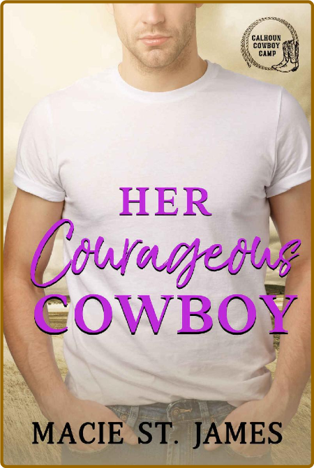 Her Courageous Cowboy  A Clean - Macie St  James