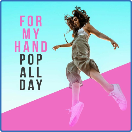 Various Artists - For My Hand - Pop All Day (2022)