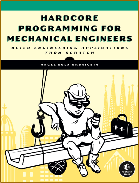 Hardcore Programming for Mechanical Engineers 2021 Angel Sola Orbaiceta