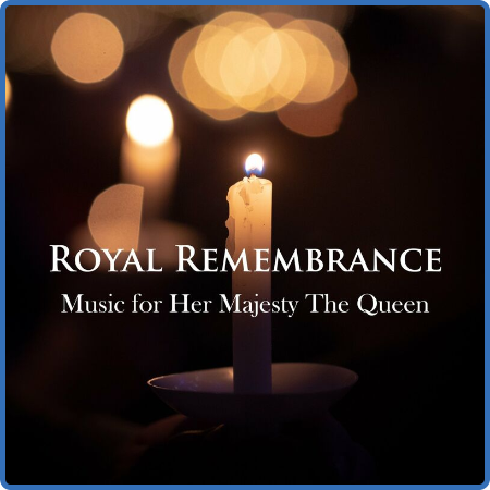 Various Artists - Royal Remembrance  Music for Her Majesty The Queen (2022)