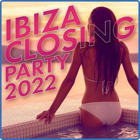 Various Artists - Ibiza Closing Party 2022 (2022)