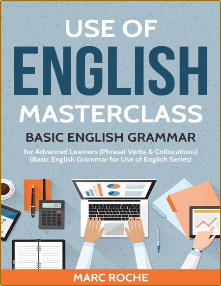 Use of English Masterclass Basic English Grammar for Advanced Learners