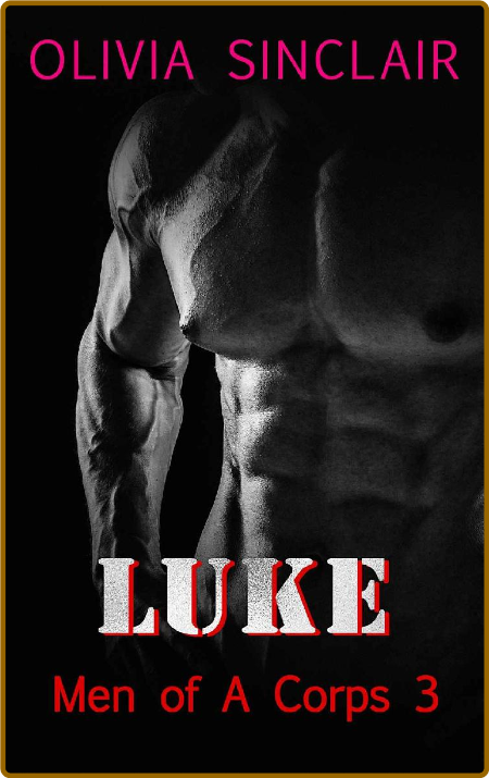 Luke (Men of A Corps Book 3) - Olivia Sinclair