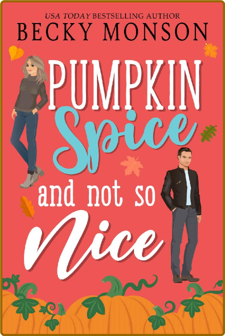 Pumpkin Spice and Not So Nice - Becky Monson