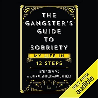 The Gangster's Guide to Sobriety My Life in 12 Steps [Audiobook]