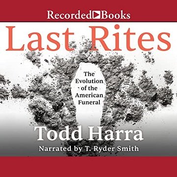 Last Rites The Evolution of the American Funeral [Audiobook]