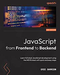 JavaScript from Frontend to Backend Learn full stack JavaScript development using the MEVN stack with quick 
