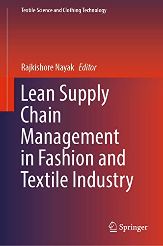 Lean Supply Chain Management in Fashion and Textile Industry (Textile Science and Clothing Technology)