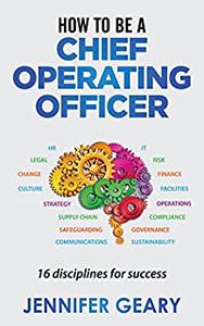 How to be a Chief Operating Officer 16 Disciplines for Success