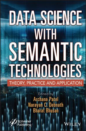 Data Science with Semantic Technologies Theory, Practice and Application