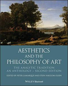 Aesthetics and the Philosophy of Art The Analytic Tradition, An Anthology, 2nd Edition