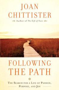 Following the Path The Search for a Life of Passion, Purpose, and Joy