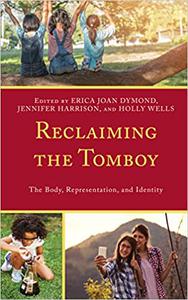 Reclaiming the Tomboy The Body, Representation, and Identity