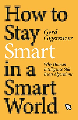 How to Stay Smart in a Smart World Why Human Intelligence Still Beats Algorithms (The MIT Press) (True PDF)