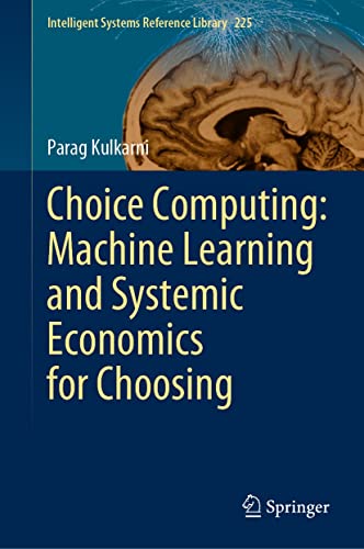Choice Computing Machine Learning and Systemic Economics for Choosing