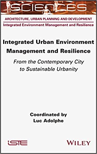 Integrated Urban Environment Management and Resilience From the Contemporary City to Sustainable Urbanity