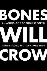 Bones Will Crow An Anthology of Burmese Poetry