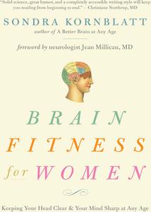 Brain Fitness for Women Keeping Your Head Clear & Your Mind Sharp at Any Age