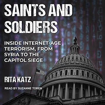 Saints and Soldiers Inside Internet-Age Terrorism, from Syria to the Capitol Siege [Audiobook]