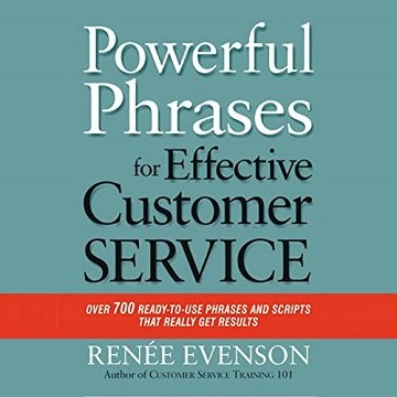 Powerful Phrases for Effective Customer Service Over 700 Ready-to-Use Phrases and Scripts That Really Get Results [Audiobook]