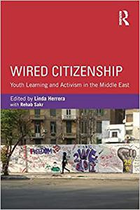 Wired Citizenship Youth Learning and Activism in the Middle East
