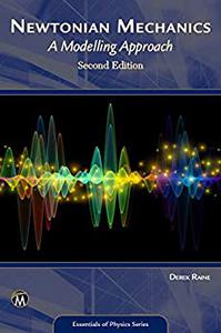 Newtonian Mechanics A Modelling Approach Secon Edition (Essentials of Physics Series)