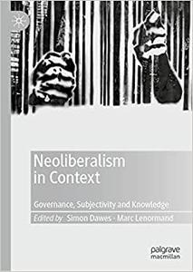 Neoliberalism in Context Governance, Subjectivity and Knowledge
