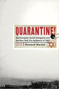 Quarantine! East European Jewish Immigrants and the New York City Epidemics of 1892