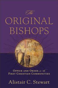 The Original Bishops Office and Order in the First Christian Communities