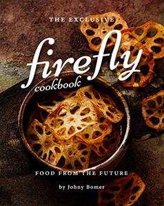 The Exclusive Firefly Cookbook Food from the Future