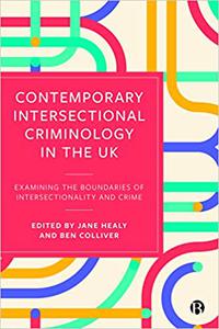 Contemporary Intersectional Criminology in the UK Examining the Boundaries of Intersectionality and Crime