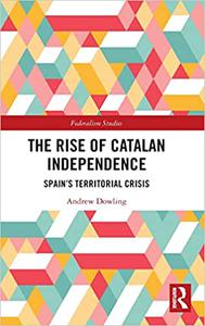 The Rise of Catalan Independence Spain's Territorial Crisis