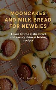 MOONCAKES AND MILK BREAD FOR NEWBIES Learn how to make sweet and savory chinese baking recipes