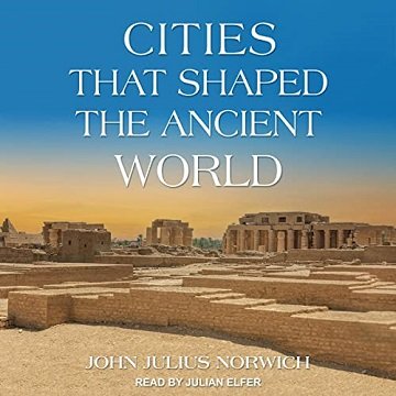 Cities That Shaped the Ancient World [Audiobook]