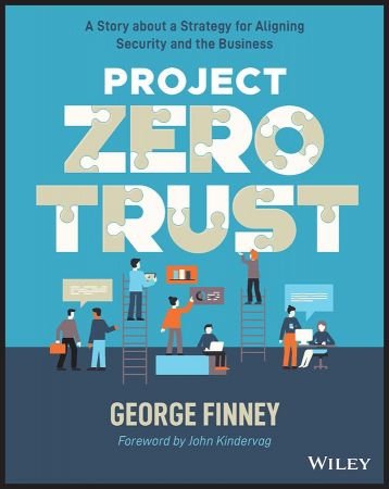 Project Zero Trust A Story about a Strategy for Aligning Security and the Business [True PDF, EPUB]