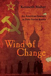 Wind of Change An American Journey in Post-Soviet Russia