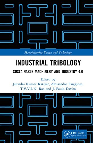Industrial Tribology Sustainable Machinery and Industry 4.0 (Manufacturing Design and Technology)
