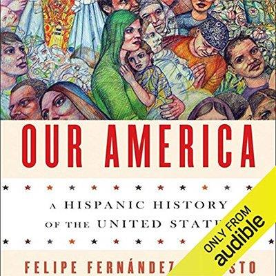 Our America A Hispanic History of the United States (Audiobook)