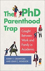 The PhD Parenthood Trap Caught Between Work and Family in Academia