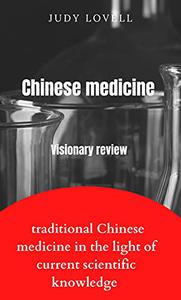 Chinese medicine  Visionary review about traditional Chinese medicine in the light of the current scientific knowledge