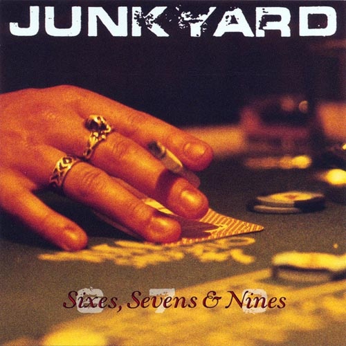 Junkyard - Sixes, Sevens & Nines 1991