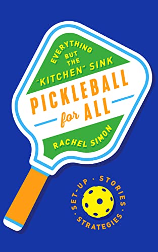 Pickleball for All Everything but the Kitchen Sink