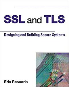 Ssl and Tls Designing and Building Secure Systems