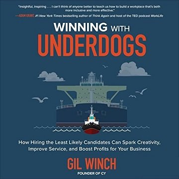 Winning with Underdogs How Hiring the Least Likely Candidates Can Spark Creativity, Improve Service, and Boost [Audiobook]