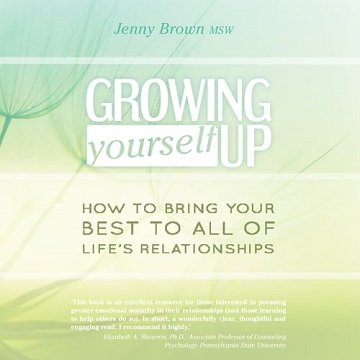 Growing Yourself Up How to Bring Your Best to All of Life's Relationships [Audiobook]