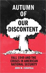 Autumn of Our Discontent Fall 1949 and the Crises in American National Security