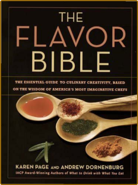 The Flavor Bible The Essential Guide to Culinary Creativity Based on the Wisdom of...