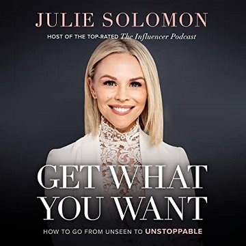 Get What You Want How to Go from Unseen to Unstoppable [Audiobook]