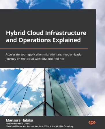 Hybrid Cloud Infrastructure and Operations Explained Accelerate your application migration and modernization